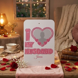 Personalized I Love My Husband – Add Photo & Name Metal Sign