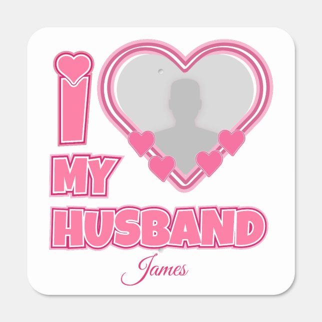 Personalized I Love My Husband – Add Photo & Name Metal Sign (Front)