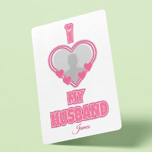 Personalized I Love My Husband – Add Photo & Name Poker Cards