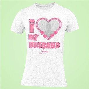 Personalized I Love My Husband – Add Photo & Name T-Shirt