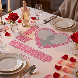 Personalized I Love My Husband – Add Photo & Name Tablecloth