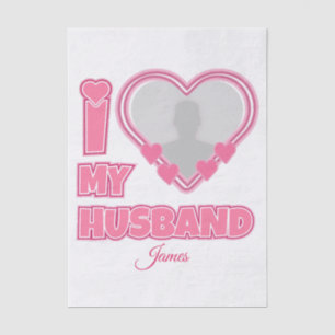 Personalized I Love My Husband – Add Photo & Name Tissue Paper