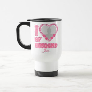 Personalized I Love My Husband – Add Photo & Name Travel Mug