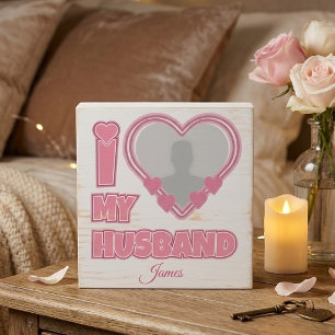 Personalized I Love My Husband – Add Photo & Name Wooden Box Sign