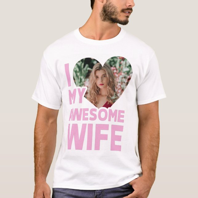 Personalized I Love My Wife With Custom Photo T-Shirt (Front)