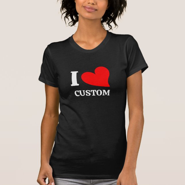 Personalized I love Shirt Custom White Love Text  (Front)