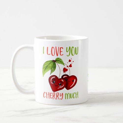 Personalized I love you Cherry much pun Coffee Mug