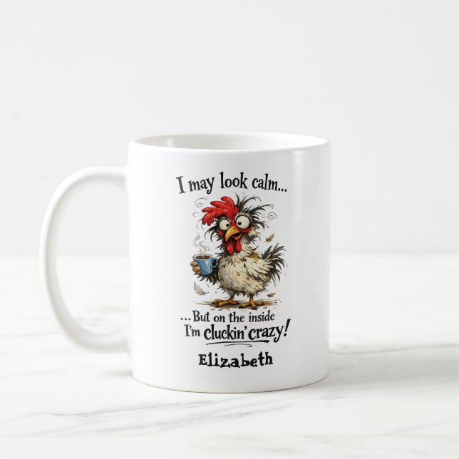 Personalized I May Look Calm Clucking Crazy Coffee Mug (Left)