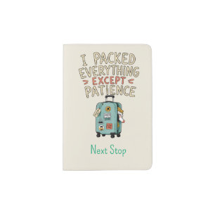 Personalized I Packed Everything Except Patience Passport Holder