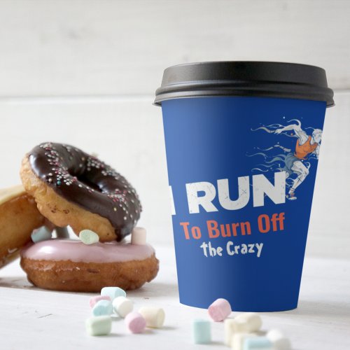 Personalized I Run To Burn Off The Crazy T_Shirt C Paper Cups