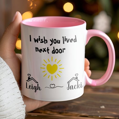 Personalized I Wish You Lived Next Door Gift Coffee Mug