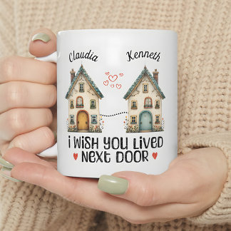 Personalized I Wish You Lived Next Door Gift Mug