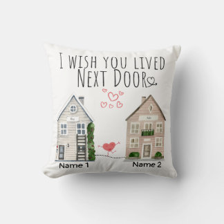 Personalized I Wish You Lived Next Door Gift Throw Pillow