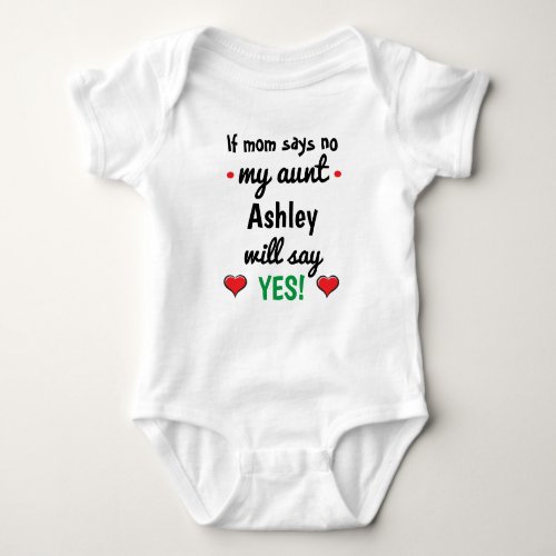 Personalized If mom says no my aunt will say yes Baby Bodysuit