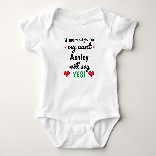 Personalized If mom says no my aunt will say yes Baby Bodysuit (Front)
