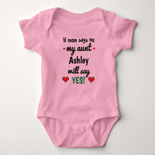 Personalized If mom says no my aunt will say yes Baby Bodysuit