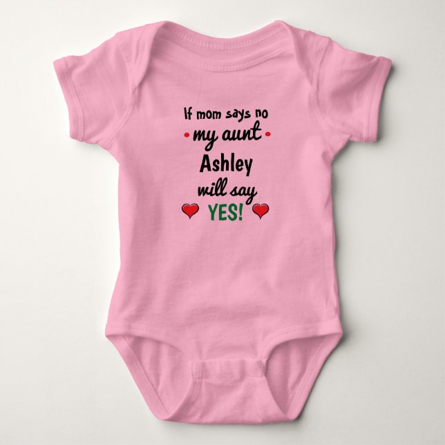 Personalized If mom says no my aunt will say yes Baby Bodysuit (Front)