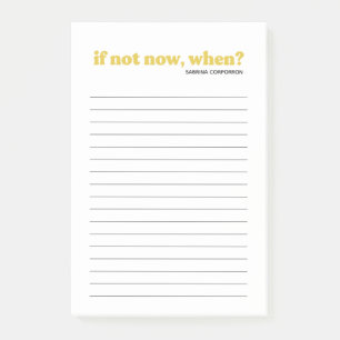 Personalized if not now, when yellow to do list post-it notes