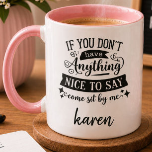 Personalized If You Cant Say Anything Nice Sit Me Mug