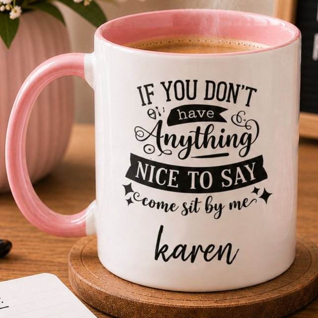 Personalized If You Cant Say Anything Nice Sit Me Mug (Creator Uploaded)