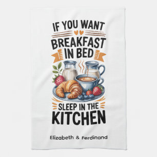 Personalized If You Want Breakfast in Bed... Kitchen Towel