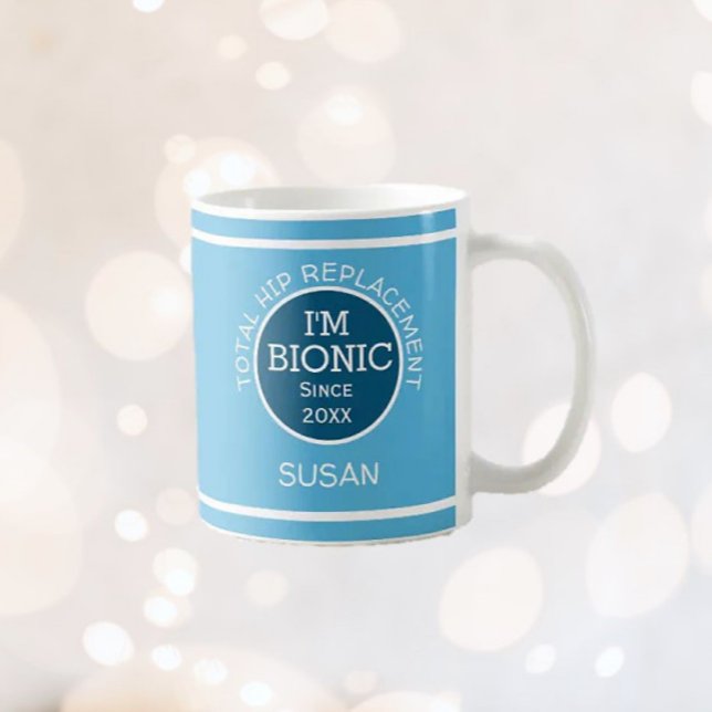 Personalized I'm Bionic (HIP replacement)  Coffee  Coffee Mug (Creator Uploaded)