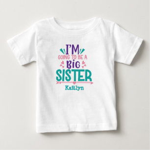 Personalized I'm Going to Be A Big Sister Baby T-Shirt