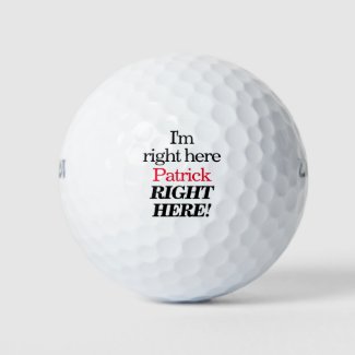 Personalized I'm Right Here Funny Quote Golf Balls