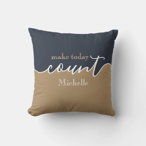Personalized Inspiration Make Today Count Custom Throw Pillow