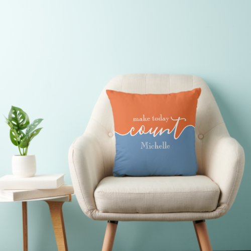 Personalized Inspiration Make Today Count Throw Pillow