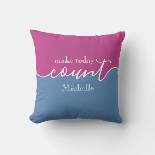 Personalized Inspiration Make Today Count Throw Pillow