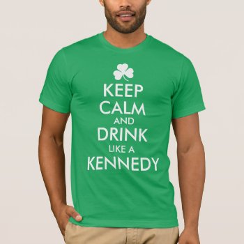 Personalized Irish Name Keep Calm And Drink Like T-shirt by irishprideshirts at Zazzle
