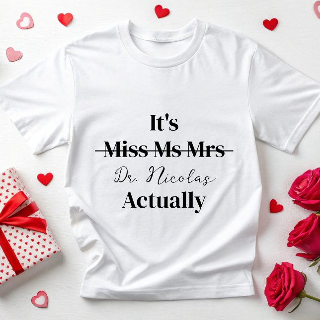 Personalized Its Dr Actually Phd New Doctor Est MD T-Shirt (Creator Uploaded)