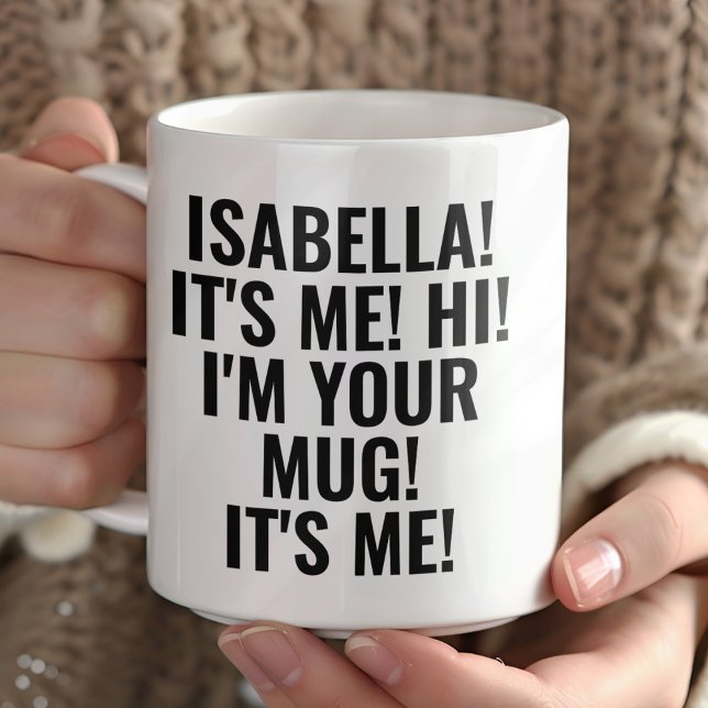 Personalized It's Me Hi I'm Your Mug! Name Funny Mug (Creator Uploaded)