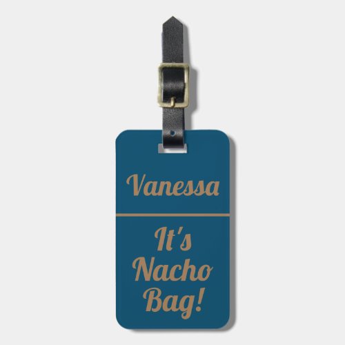 Personalized Its Nacho Bag  Funny Luggage Tag