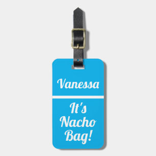 Personalized It's Nacho Bag   Funny Luggage Tag