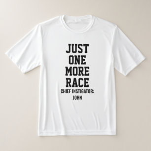 Personalized Just One More Race Chief Instigator T-Shirt