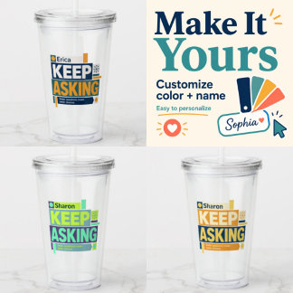 Personalized Keep Asking Tumbler