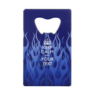 Personalized KEEP CALM AND Edit Text Blue Flames Credit Card Bottle Opener