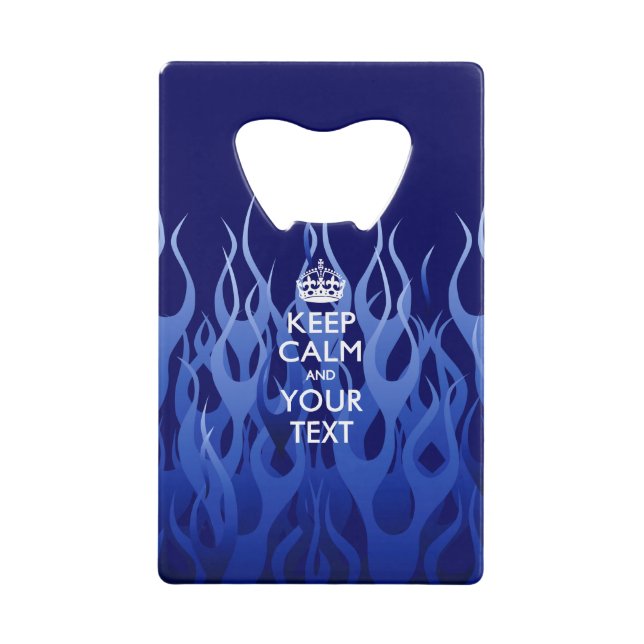 Personalized KEEP CALM AND Edit Text Blue Flames Credit Card Bottle Opener (Front)