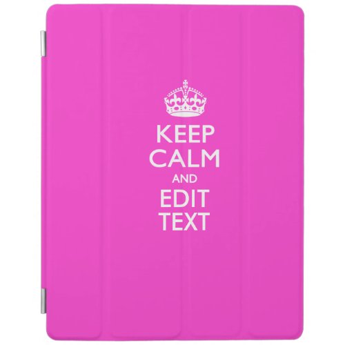 Personalized KEEP CALM AND Edit Text EASILY iPad Smart Cover