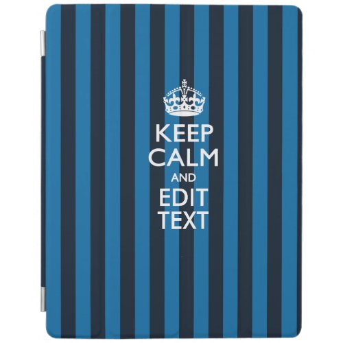 Personalized KEEP CALM AND Edit Text EASILY iPad Smart Cover