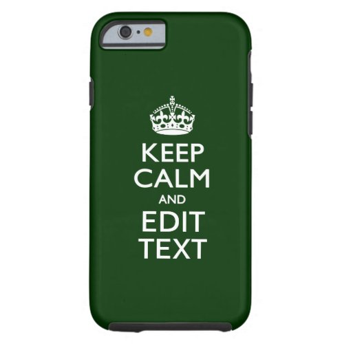 Personalized KEEP CALM AND Edit Text Green Tough iPhone 6 Case