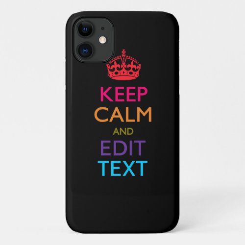 Personalized KEEP CALM AND Edit Text Multi Color iPhone 11 Case