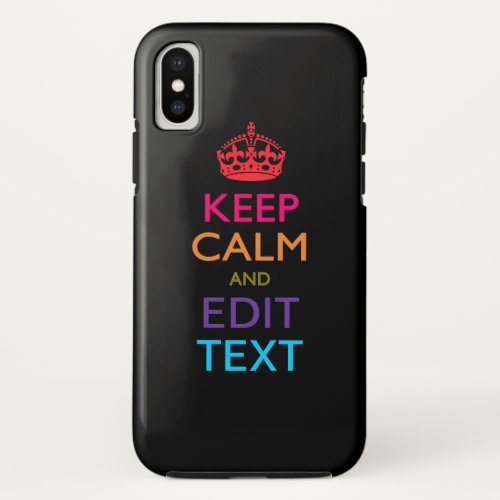 Personalized KEEP CALM AND Edit Text Multi Color iPhone XS Case