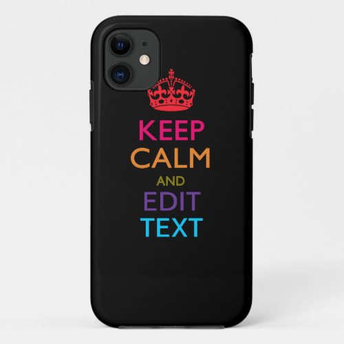 Personalized KEEP CALM AND Edit Text Multi Color iPhone 11 Case