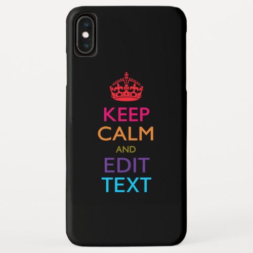 Personalized KEEP CALM AND Edit Text Multi Color iPhone XS Max Case