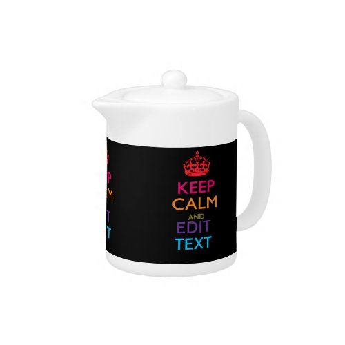 Personalized KEEP CALM AND Edit Text Multicolor Teapot