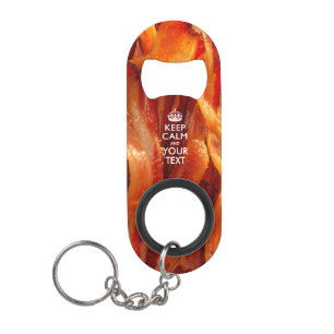 Personalized KEEP CALM AND Edit Text on Bacon Keychain Bottle Opener