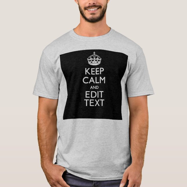 Personalized Keep Calm And Edit Text on Black T-Shirt (Front)